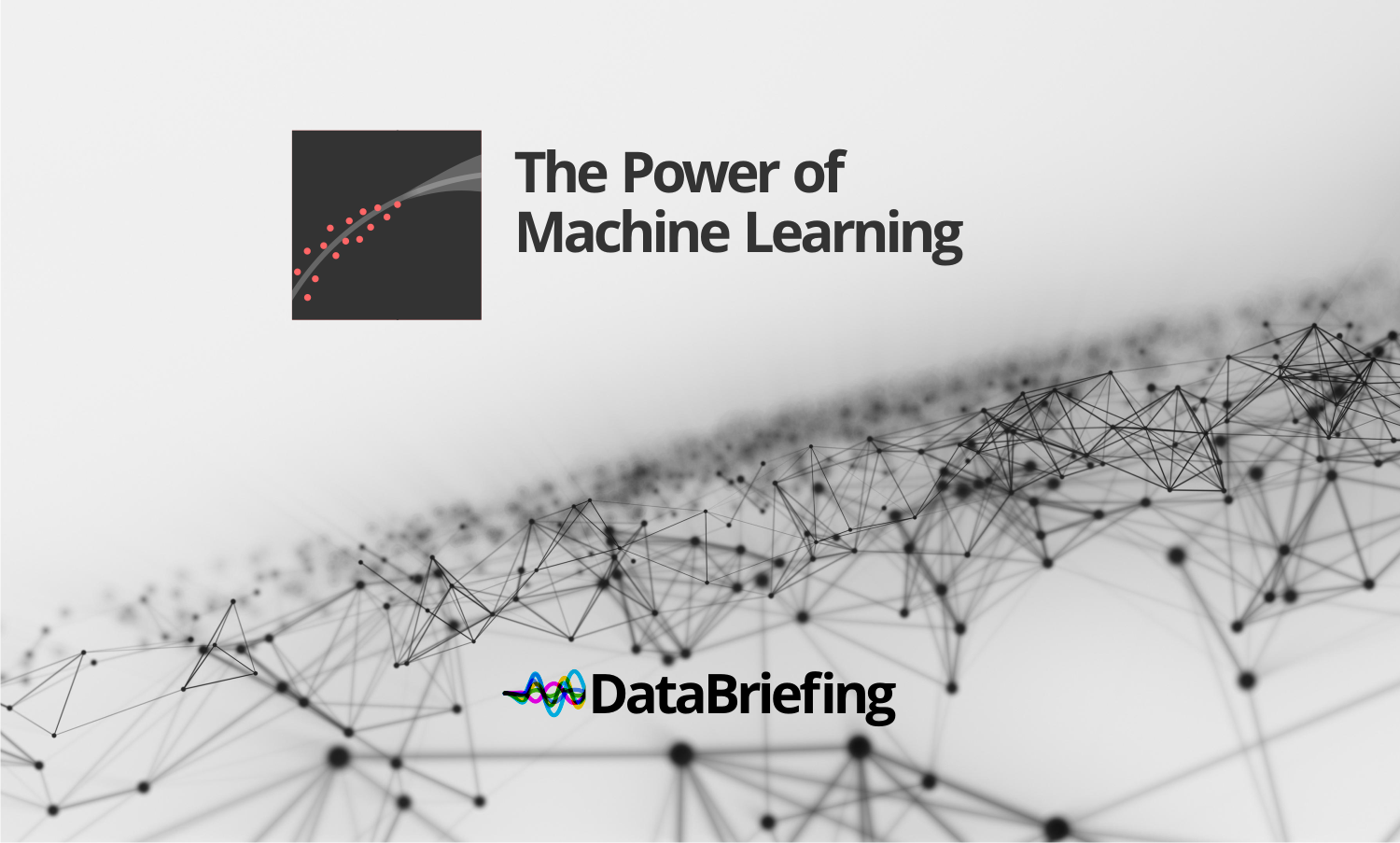 The Power of Machine Learning | DataBriefing